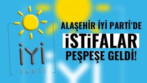 Alaşehir İYİ Partide Peşpeşe İstifa