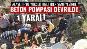 Alaşehir'de beton pompası devrildi : 1 Yaralı