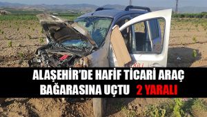 Alaşehir'de hafif ticari araç bağarasına uçtu : 2 Yaralı