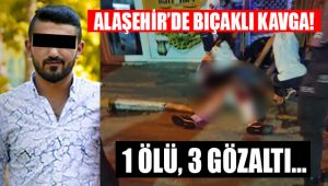 Alaşehir'de bıçaklı kavga : 1 ÖLÜ