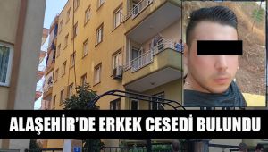 Alaşehir'de erkek cesedi bulundu