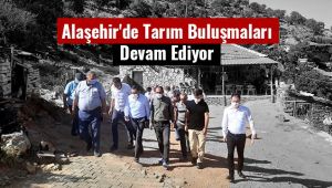Alaşehir'de Tarım Buluşmaları Devam Ediyor