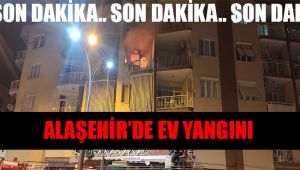 Alaşehir'de bir ev yanarak kullanılamaz hale geldi