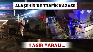 Alaşehir'de otomobil akaryakıt tankerine çarptı : 1 Ağır Yaralı