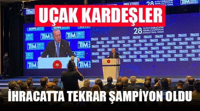 Uçak Kardeşler Zirveyi Bırakmayarak Türkiye İhracat Şampiyonu Oldu