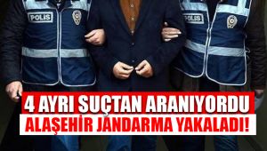 4 ayrı suçtan aranıyordu Alaşehir Jandarma yakaladı