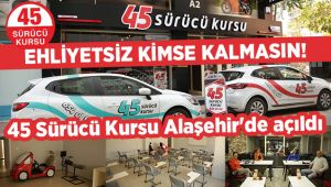 45 Sürücü Kursu Alaşehir'de Hizmete Açıldı
