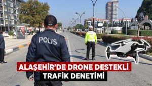 Alaşehir'de drone destekli trafik denetimleri başladı