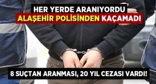 8 ayrı suçtan aranan, 20 yıl kesinleşmiş hapis cezası bulunan zanlı Alaşehir'de yakalandı