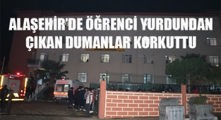 Alaşehir'de öğrenci yurdunda çıkan dumanlar korkuttu