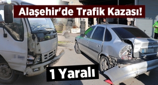 Alaşehir'de kamyonet otomobile arkadan çarptı : 1 yaralı