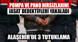 Alaşehir'de hırsızlık yapan 3 zanlı tutuklandı