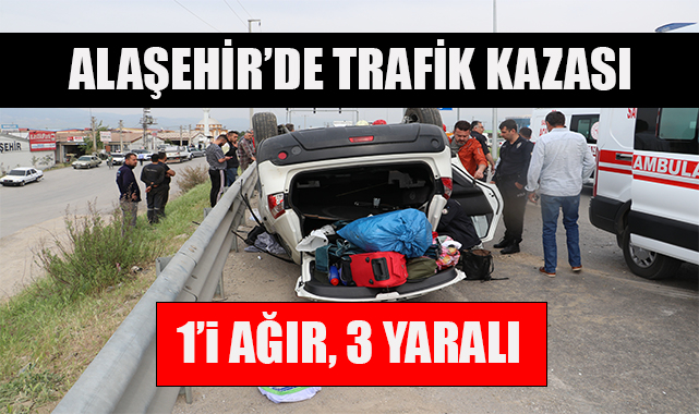 Alaşehir'de otomobil takla attı : 1'i Ağır, 3 Yaralı
