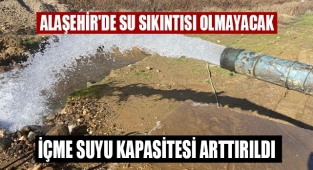 Alaşehir'de içme suyu kapasitesi arttırıldı