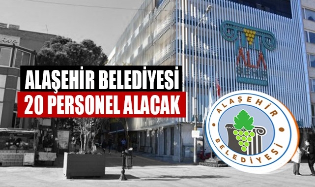 Alaşehir Belediyesi 20 Personel Alımı Yapacak