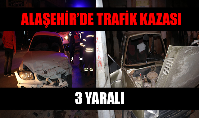Alaşehir'de iki otomobil çarpıştı : 3 yaralı