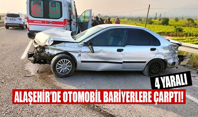 Alaşehir'de otomobil bariyerlere çarptı aynı aileden 4 kişi yaralandı 