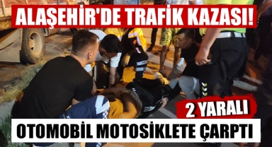 Alaşehir'de otomobil ile motosiklet çarpıştı 2 kişi yaralandı