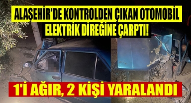 Alaşehir'de otomobil elektrik direğine çarptı 1'i Ağır, 2 kişi yaralandı