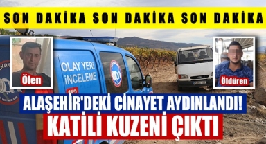 Alaşehir'deki üzüm bağındaki kanlı infazda, katil amcaoğlu çıktı