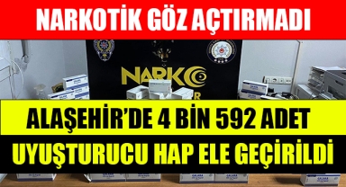 Alaşehir'de 4 bin 592 adet uyuşturucu hap ele geçirildi