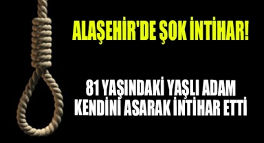 Alaşehir'de 81 yaşındaki yaşlı adam kendini asarak yaşamına son verdi