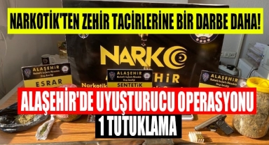 Alaşehir'de çok sayıda uyuşturucu madde ele geçirildi 1 kişi tutuklandı 
