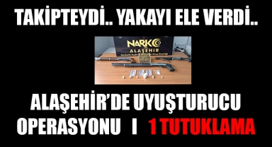 Alaşehir'de yapılan uyuşturucu operasyonunda 1 kişi tutuklandı