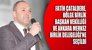 Fatih Çataldere bölge birlik başkan vekilliği ve ankara merkez birlik delegeliğine seçildi