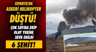Isparta Helikopter Kazasında 6 Şehidimiz Var!