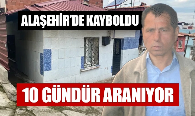 Alaşehir'li Hasan Vural 10 Gündür Kayıp!
