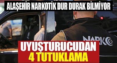 Alaşehir'de uyuşturucudan 4 tutuklama