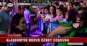 Alaşehir'de Merve Özbey Çoşturdu