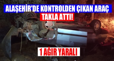 Alaşehir'de devrilen aracın sürücüsü ağır yaralandı